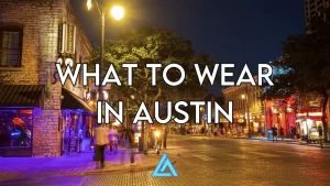 ATX BLOG WHAT TO WEAR