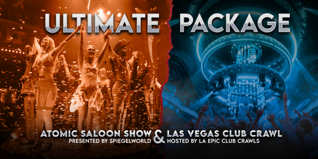Ultimate Package: Atomic Saloon Show presented by Spiegelworld AND Las Vegas Club Crawl hosted by LA Epic Club Crawls