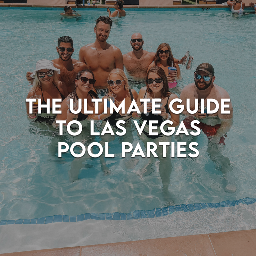 Ultimate Guide to Las Vegas Pool Parties 2018