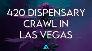 420 Dispensary Crawl in Las Vegas