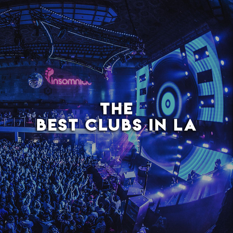 The Best Clubs in Los Angeles Los Angeles Club Crawl