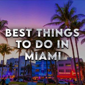 best things to do in miami