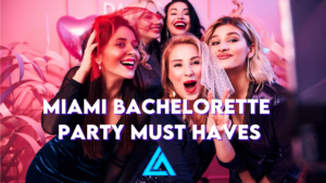 Miami Bachelorette Party Must Haves