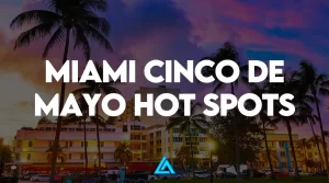 Miami Cinco De Mayo Hot Spots