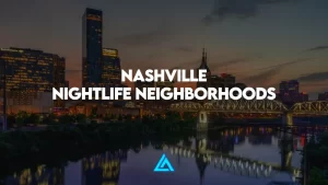 Nashville Nightlife Neighborhoods